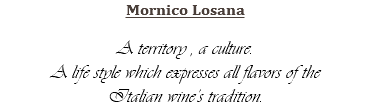 Mornico Losana A territory , a culture. A life style which expresses all flavors of the Italian wine’s tradition.